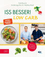 Iss besser! LOW CARB: Die besten kohlenhydratarmen Rezepte von Ernährungs-Doc Matthias Riedl und TV-Koch Tarik Rose