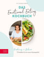 Das Emotional Eating Kochbuch: Ernährung in Balance - 70 Rezepte für ein neues Körpergefühl