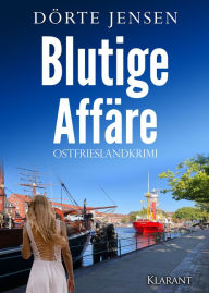 Title: Blutige Affäre. Ostfrieslandkrimi, Author: Dörte Jensen