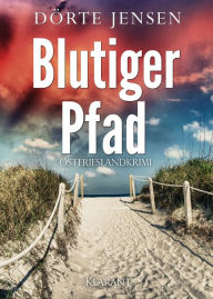 Title: Blutiger Pfad. Ostfrieslandkrimi, Author: Dörte Jensen