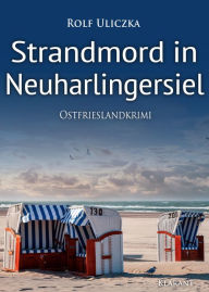 Title: Strandmord in Neuharlingersiel. Ostfrieslandkrimi, Author: Rolf Uliczka