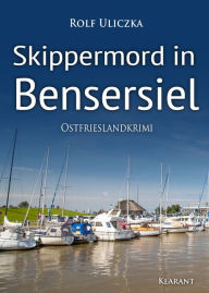 Title: Skippermord in Bensersiel. Ostfrieslandkrimi, Author: Rolf Uliczka