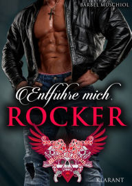 Title: Entführe mich, Rocker, Author: Bärbel Muschiol