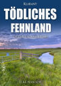 Tödliches Fehnland. Ostfrieslandkrimi