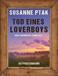 Title: Tod eines Loverboys. Ostfriesenkrimi, Author: Susanne Ptak