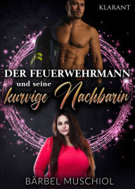 Title: Der Feuerwehrmann und seine kurvige Nachbarin, Author: Bärbel Muschiol