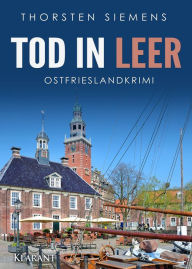 Title: Tod in Leer. Ostfrieslandkrimi, Author: Thorsten Siemens