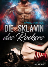 Title: Die Sklavin des Rockers, Author: Bärbel Muschiol