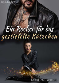 Title: Ein Rocker für das gestiefelte Kätzchen, Author: Bärbel Muschiol