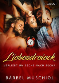 Title: Liebesdreieck. Verliebt um sechs nach sechs, Author: Bärbel Muschiol