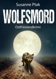 Title: Wolfsmord. Ostfrieslandkrimi, Author: Susanne Ptak
