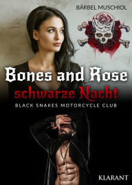 Title: Bones and Rose - schwarze Nacht: Black Snakes Motorcycle Club, Author: Bärbel Muschiol