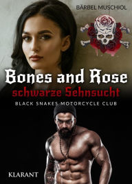 Title: Bones and Rose - schwarze Sehnsucht, Author: Bärbel Muschiol