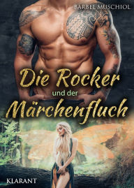 Title: Die Rocker und der Märchenfluch: Rockerroman, Author: Bärbel Muschiol