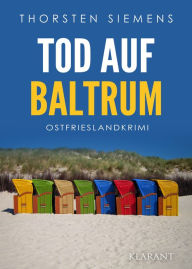 Title: Tod auf Baltrum. Ostfrieslandkrimi, Author: Thorsten Siemens