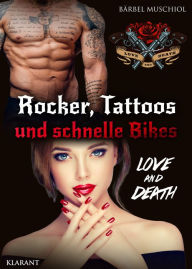 Title: Rocker, Tattoos und schnelle Bikes. Love and Death: Rockerroman, Author: Bärbel Muschiol