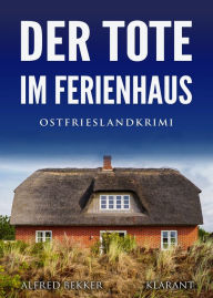 Title: Der Tote im Ferienhaus. Ostfrieslandkrimi, Author: Alfred Bekker