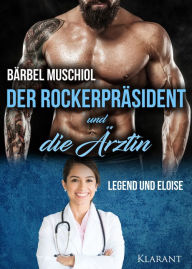 Title: Der Rockerpräsident und die Ärztin. Rockerroman, Author: Bärbel Muschiol