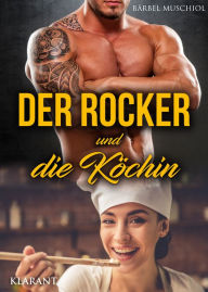 Title: Der Rocker und die Köchin: Rockerroman, Author: Bärbel Muschiol