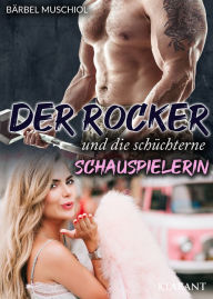 Title: Der Rocker und die schüchterne Schauspielerin, Author: Bärbel Muschiol