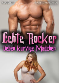 Title: Echte Rocker lieben kurvige Mädchen, Author: Bärbel Muschiol