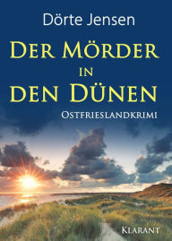 Title: Der Mörder in den Dünen. Ostfrieslandkrimi, Author: Dörte Jensen