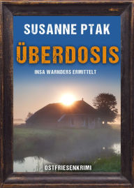 Title: Überdosis. Ostfriesenkrimi, Author: Susanne Ptak