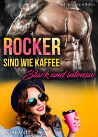 Title: Rocker sind wie Kaffee. Stark und intensiv, Author: Bärbel Muschiol