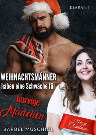 Title: Weihnachtsmänner haben eine Schwäche für kurvige Mädchen, Author: Bärbel Muschiol