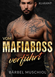 Title: Vom Mafiaboss verführt. Mafiaroman, Author: Bärbel Muschiol