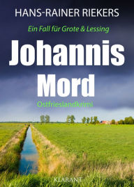 Title: Johannismord. Ostfrieslandkrimi, Author: Hans-Rainer Riekers