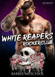 Title: White Reapers Rockerclub. Rockerroman, Author: Bärbel Muschiol