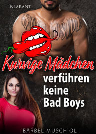 Title: Kurvige Mädchen verführen keine Bad Boys, Author: Bärbel Muschiol