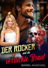 Title: Der Rocker und die verrückte Braut, Author: Bärbel Muschiol