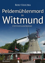 Title: Peldemühlenmord in Wittmund. Ostfrieslandkrimi, Author: Rolf Uliczka