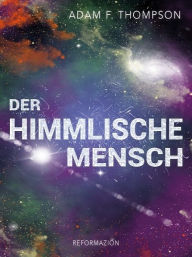 Title: Der himmlische Mensch, Author: Adam F. Thompson
