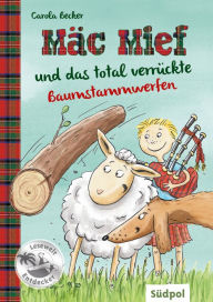 Title: Mäc Mief und das total verrückte Baumstammwerfen: das Detektiv-Schaf ermittelt wieder - lustiges Kinderbuch für Kinder von 6 - 8 Jahren, Author: Carola Becker