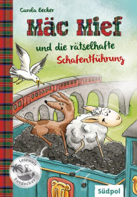 Title: Mäc Mief und die rätselhafte Schafentführung: ein neuer Fall für Detektiv-Schaf Mäc Mief und Hütehund Bonnie - lustiges Kinderbuch für Kinder von 6 - 8 Jahren, Author: Carola Becker