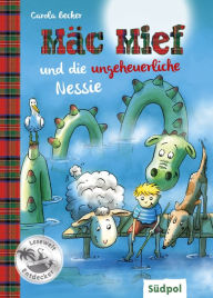Title: Mäc Mief und die ungeheuerliche Nessie: Schaf Mäc Mief und Hütehund Bonnie ermitteln wieder - lustiges Kinderbuch für Kinder von 6 - 8 Jahren, Author: Carola Becker