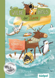 Title: Das Wilde Haus der Tiere - Volle Scholle voraus: Lustige Kinderbücher 7-9 Jahre - Erstleser Jungen und Mädchen, Author: Andrea Poßberg