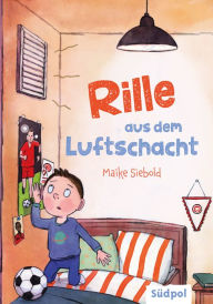 Title: Rille aus dem Luftschacht: Besonderes Kinderbuch über den Wert von Freundschaft und Familie ab 8 Jahre für Mädchen und Jungen, Author: Maike Siebold