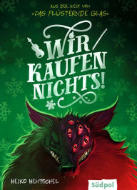 Title: Wir kaufen nichts! - Fantasy-Kurzgeschichte zur Glas-Trilogie, Author: Heiko Hentschel