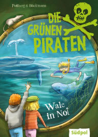 Title: Die Grünen Piraten - Wale in Not: Spannend, witzig, waghalsig - packender Kinderkrimi für Jungen und Mädchen ab 8 Jahre, die Natur und Tiere lieben, Author: Andrea Poßberg