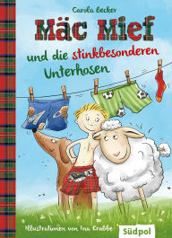 Title: Mäc Mief und die stinkbesonderen Unterhosen: Lustig, spannend und liebenswert - Schaf Mäc Mief und Hütehund Bonnie ermitteln, Kinderbuch ab 6 - 8 Jahren, Author: Carola Becker