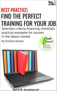 Title: [BEST PRACTICE] Find the Perfect Training: Selection criteria, financing, checklists, practical examples for success on the labour market, Author: Simone Janson