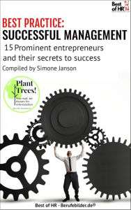 Title: [BEST PRACTICE] Successful Management: 15 prominent entrepreneurs and their secrets of success, Author: Simone Janson