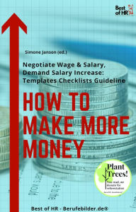 Title: How To Make More Money: Negotiate Wage & Salary, Demand Salary Increase [Templates Checklists Guideline], Author: Simone Janson