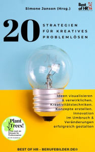 Title: 20 Strategien für Kreatives Problemlösen: Ideen visualisieren & verwirklichen, Kreativitätstechniken, Konzepte erstellen, Innovation im Umbruch & Veränderungen erfolgreich gestalten, Author: Simone Janson