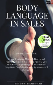 Title: Body Language in Sales: Grasp Gestures Mimic & Nonverbal Communication, Sell More Faster, Use Rhetoric & Psychology of Persuasion, Negotiate Confidently with Appearance & Charisma, Author: Simone Janson