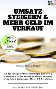 Title: Umsatz steigern & mehr Geld im Verkauf: Mit der richtigen Vertriebsstrategie zum Erfolg, Menschen als neue Kunden gewinnen, souverän verhandeln & überzeugen, Rhetorik & Psychologie, Author: Simone Janson